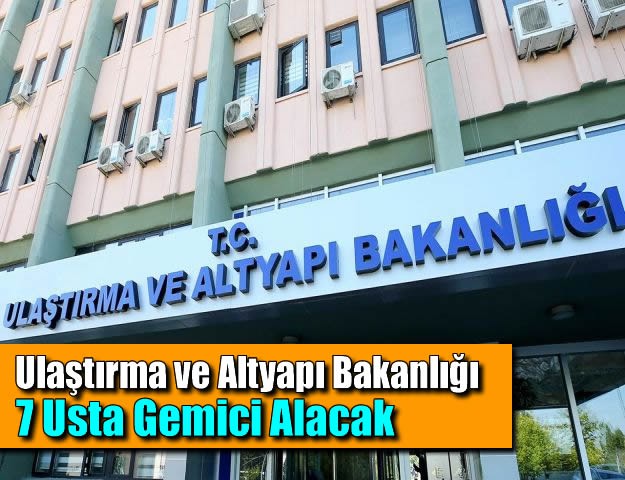 Ulaştırma ve Altyapı Bakanlığı 7 Usta Gemici Alacak