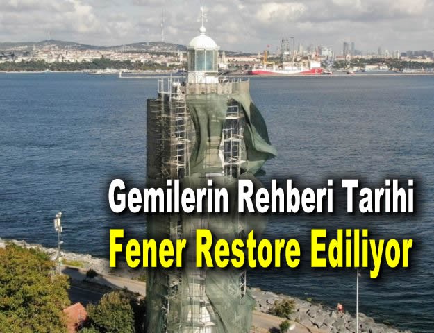 Gemilerin Rehberi Tarihi Fener Restore Ediliyor