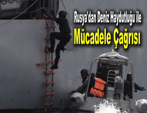 Rusya'dan Deniz Haydutluğu ile Mücadele Çağrısı