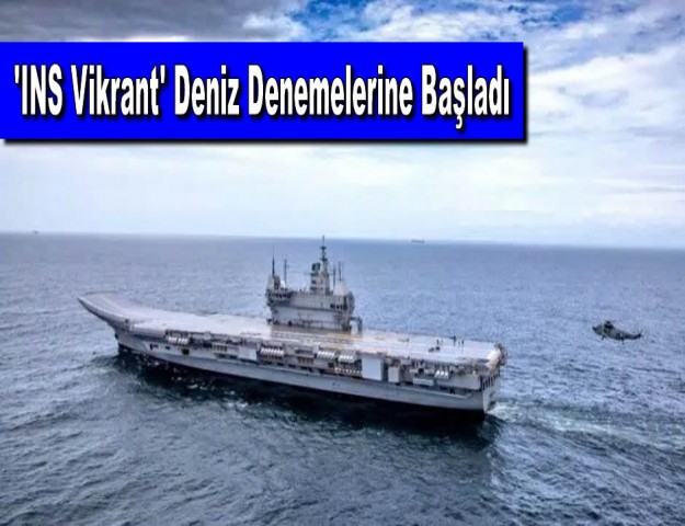 'INS Vikrant' Deniz Denemelerine Başladı