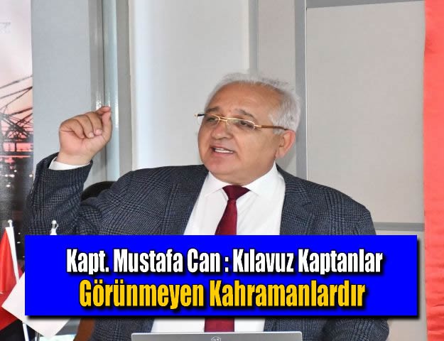 Kapt. Mustafa Can : Kılavuz Kaptanlar Görünmeyen Kahramanlardır