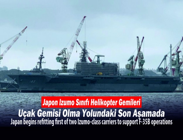 Japon Izumo Sınıfı Helikopter Gemileri Uçak Gemisi Olma Yolundaki Son Aşamada