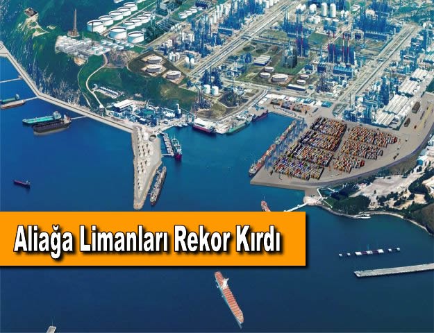 Aliağa Limanları Rekor Kırdı