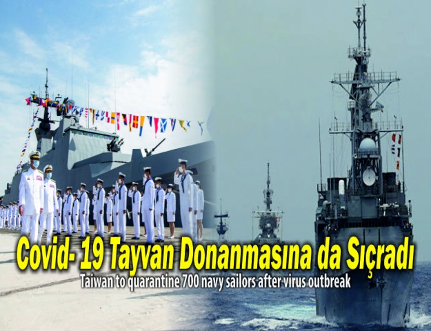 Covid- 19 Tayvan Donanmasına da Sıçradı
