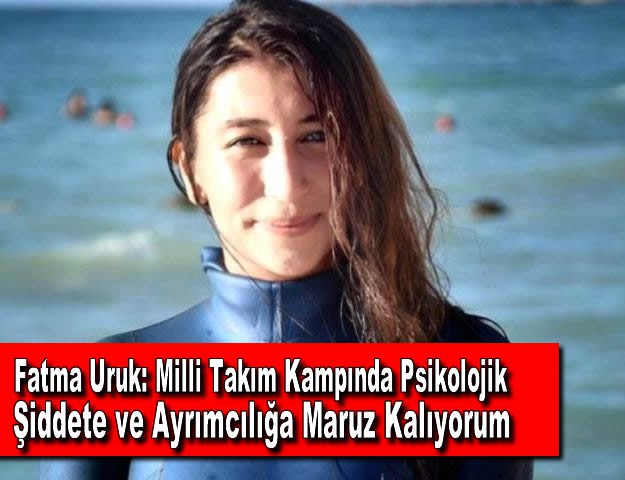 Fatma Uruk: Milli Takım Kampında Psikolojik Şiddete ve Ayrımcılığa Maruz Kalıyorum