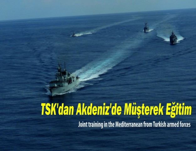 TSK'dan Akdeniz’de Müşterek Eğitim