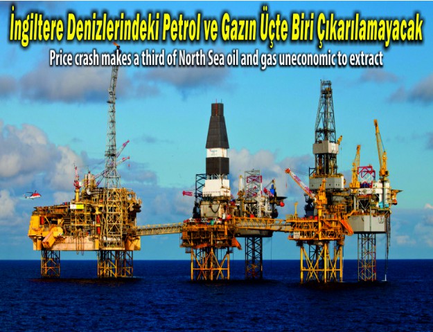 İngiltere Denizlerindeki Petrol ve Gazın Üçte Biri Çıkarılamayacak