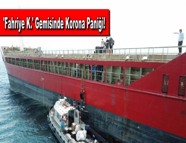 'Fahriye K.' Gemisinde Korona Paniği!