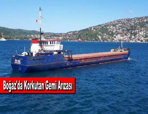 Boğaz'da Korkutan Gemi Arızası