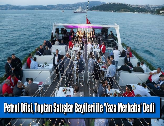 Petrol Ofisi, Toptan Satışlar Bayileri ile ‘Yaza Merhaba’ Dedi