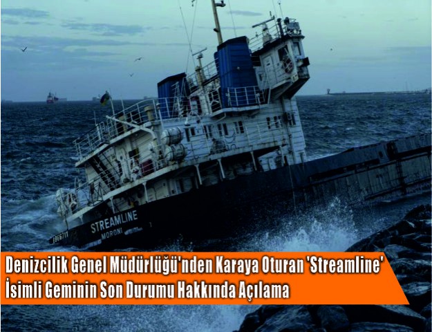 Denizcilik Genel Müdürlüğü'nden Karaya Oturan 'Streamline' İsimli Geminin Son Durumu Hakkında Açıklama