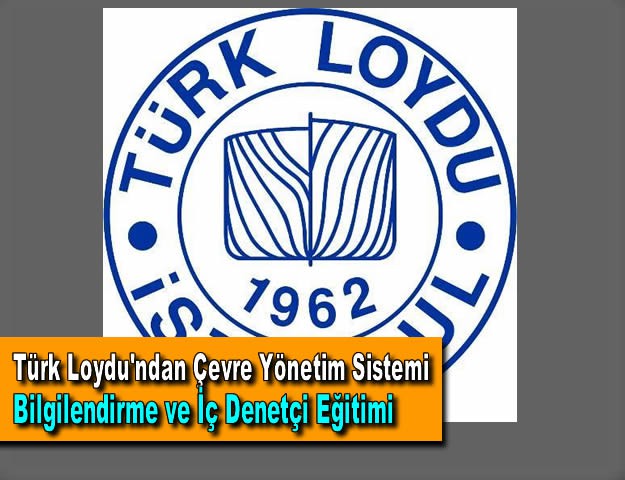 Türk Loydu'ndan Çevre Yönetim Sistemi Bilgilendirme ve İç Denetçi Eğitimi
