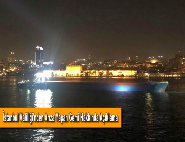 İstanbul Valiliği'nden Arıza Yapan Gemi Hakkında Açıklama