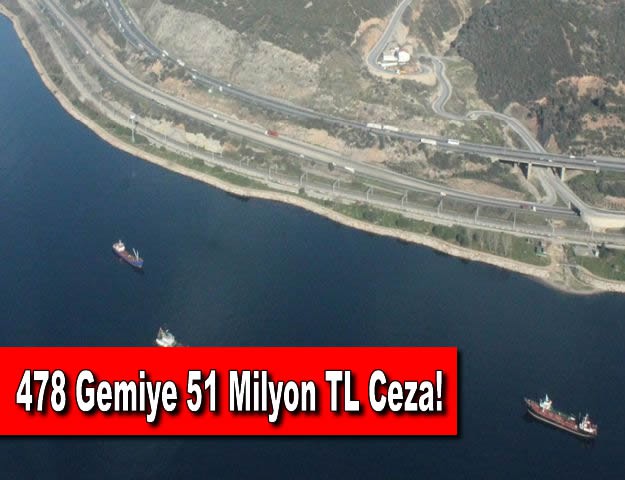 478 Gemiye 51 Milyon TL Ceza!