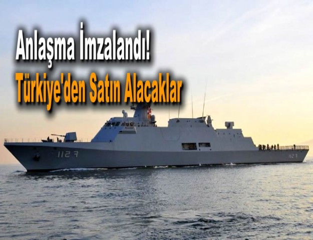 Anlaşma İmzalandı! Türkiye'den Satın Alacaklar