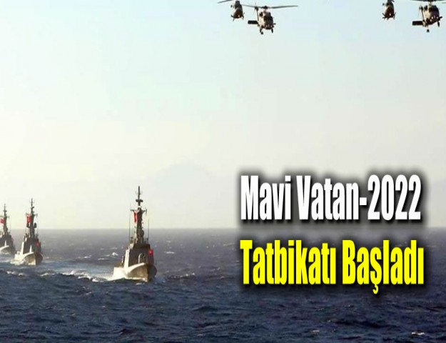 Mavi Vatan-2022 Tatbikatı Başladı