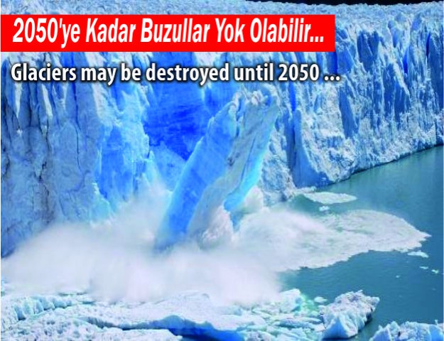 2050'ye Kadar Buzullar Yok Olabilir...