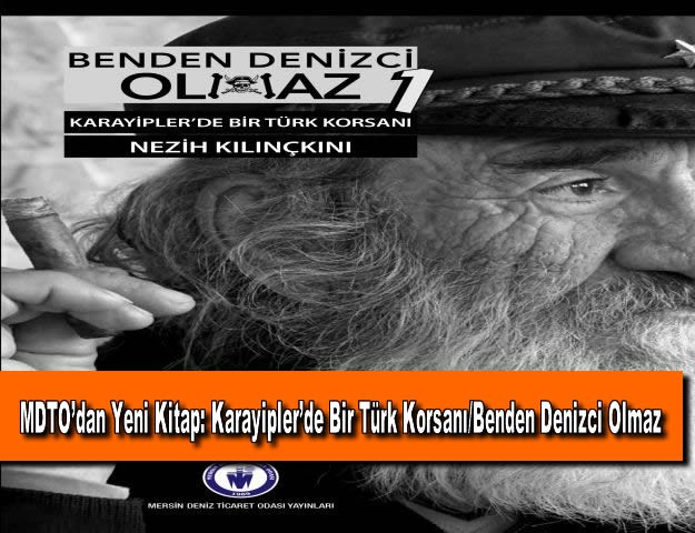 MDTO’dan Yeni Kitap: Karayipler’de Bir Türk Korsanı/Benden Denizci Olmaz