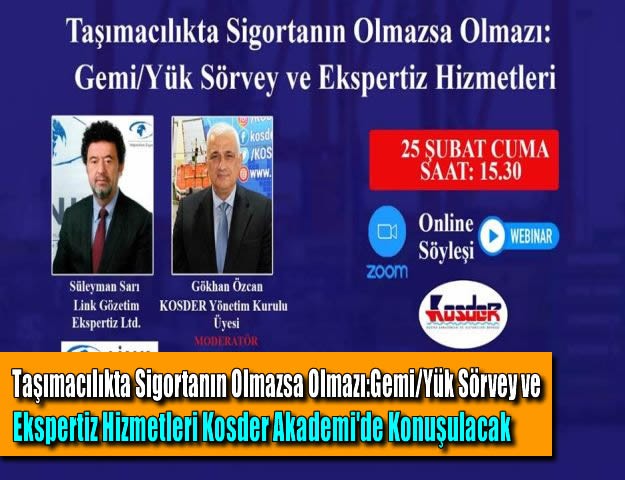 Taşımacılıkta Sigortanın Olmazsa Olmazı: Gemi/Yük Sörvey ve Ekspertiz Hizmetleri Kosder Akademi'de Konuşulacak