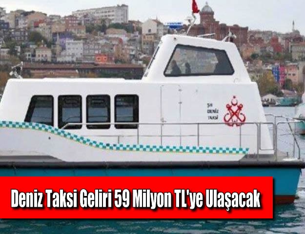 Deniz Taksi Geliri 59 Milyon TL'ye Ulaşacak