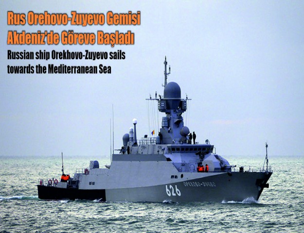 Rus Orehovo-Zuyevo Gemisi Akdeniz'de Göreve Başladı