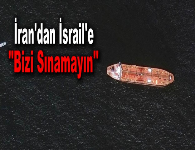 İran'dan İsrail'e "Bizi Sınamayın"