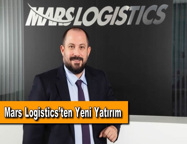 Mars Logistics’ten Yeni Yatırım