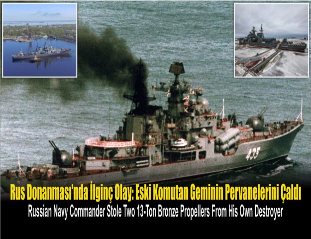 Rus Donanması'nda İlginç Olay: Eski Komutan Geminin Pervanelerini Çaldı