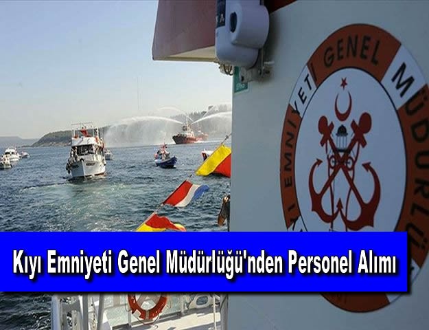 Kıyı Emniyeti Genel Müdürlüğü'nden Personel Alımı