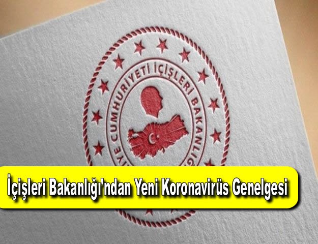 İçişleri Bakanlığı'ndan Yeni Koronavirüs Genelgesi