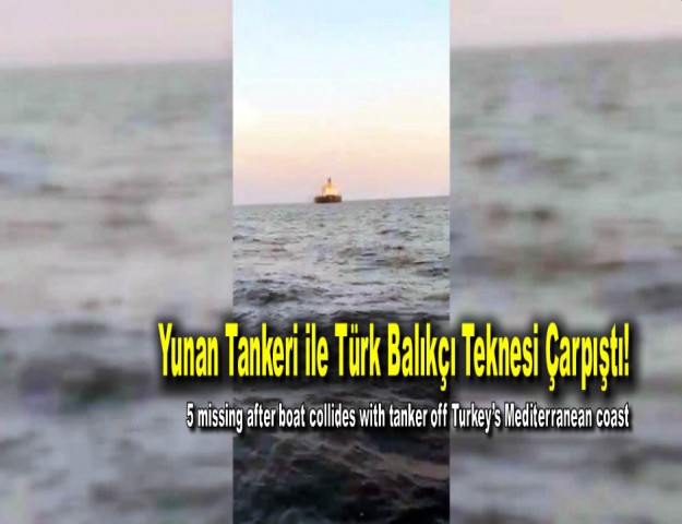 Yunan Tankeri ile Türk Balıkçı Teknesi Çarpıştı!