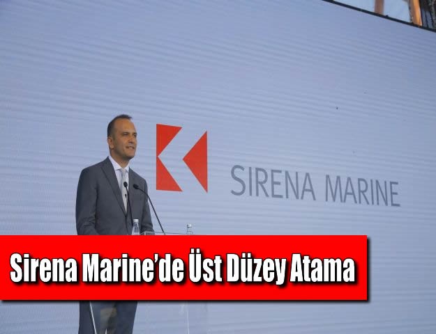 Sirena Marine’de Üst Düzey Atama