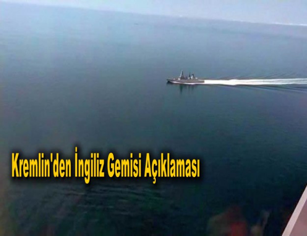 Kremlin'den İngiliz Gemisi Açıklaması