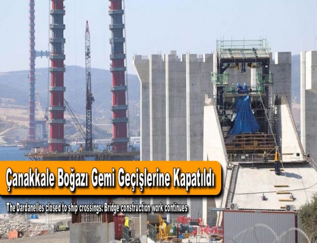 Çanakkale Boğazı Gemi Geçişlerine Kapatıldı