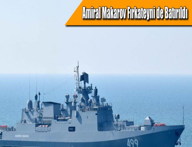 Amiral Makarov Fırkateyni de Batırıldı