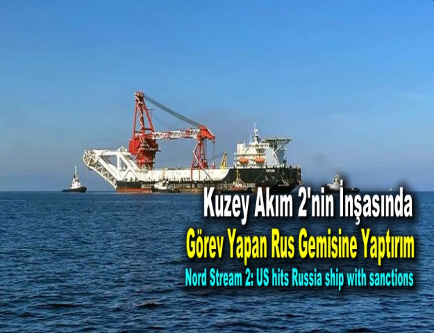 Kuzey Akım 2'nin İnşasında Görev Yapan Rus Gemisine Yaptırım