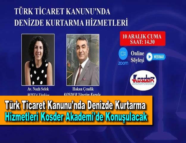 Türk Ticaret Kanunu'nda Denizde Kurtarma Hizmetleri Kosder Akademi'de Konuşulacak