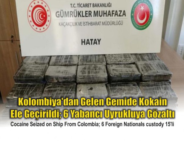 Kolombiya'dan Gelen Gemide Kokain Ele Geçirildi; 6 Yabancı Uyrukluya Gözaltı