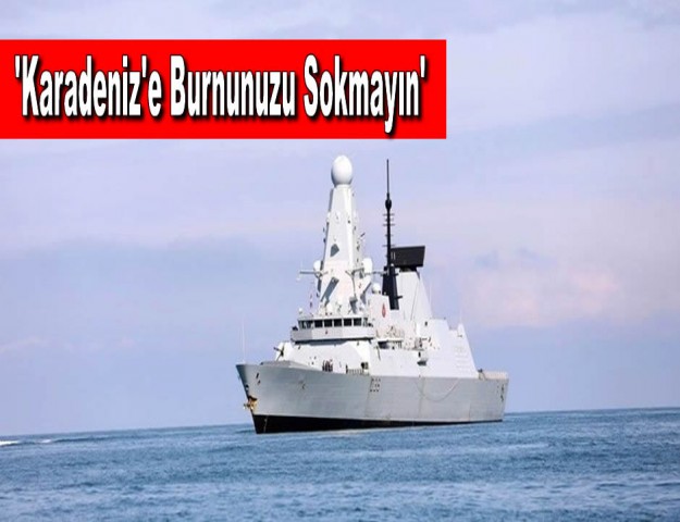 'Karadeniz'e Burnunuzu Sokmayın'