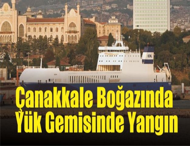Çanakkale Boğazında Yük Gemisinde Yangın