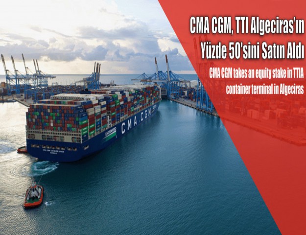 CMA CGM, TTI Algeciras’ın Yüzde 50'sini Satın Aldı