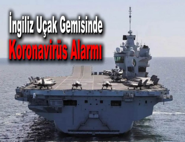 İngiliz Uçak Gemisinde Koronavirüs Alarmı