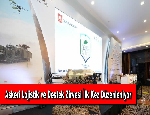 Askeri Lojistik ve Destek Zirvesi İlk Kez Düzenleniyor