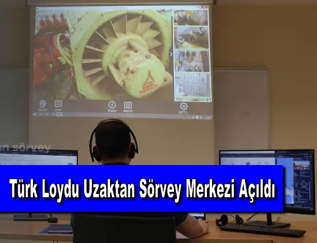 Türk Loydu Uzaktan Sörvey Merkezi Açıldı