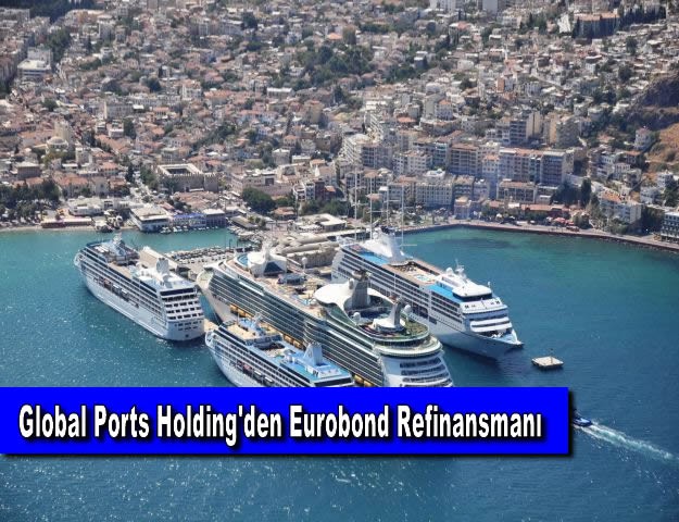 Global Ports Holding'den Eurobond Refinansmanı