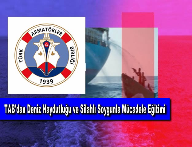 TAB'dan Deniz Haydutluğu ve Silahlı Soygunla Mücadele Eğitimi