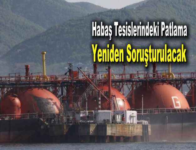 Habaş Tesislerindeki Patlama Yeniden Soruşturulacak