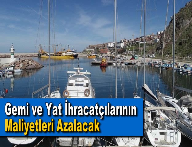 Gemi ve Yat İhracatçılarının Maliyetleri Azalacak