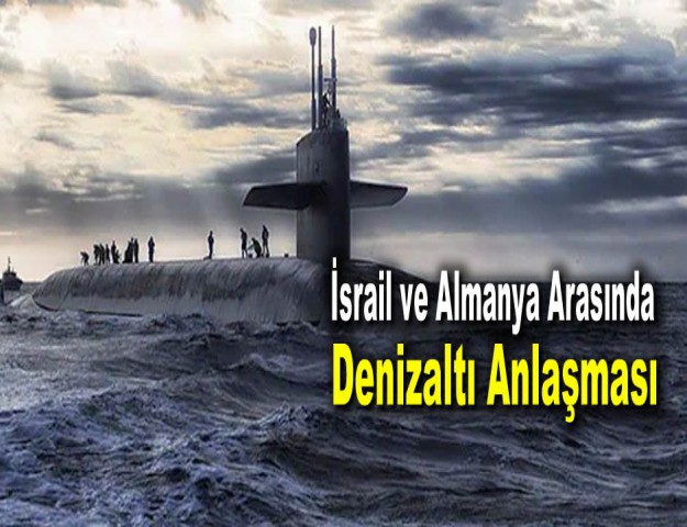 İsrail ve Almanya Arasında Denizaltı Anlaşması