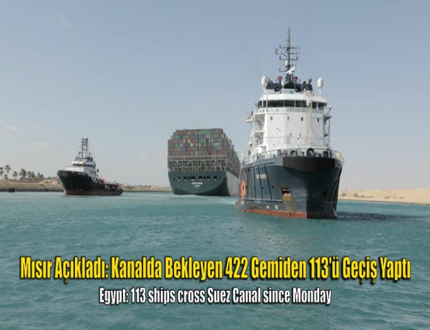 Mısır Açıkladı: Kanalda Bekleyen 422 Gemiden 113'ü Geçiş Yaptı